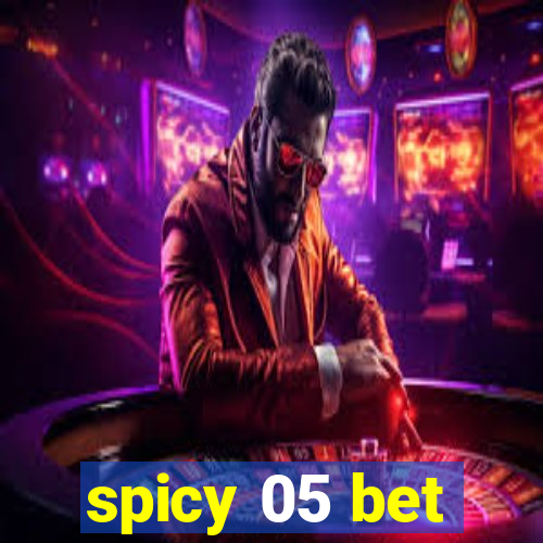 spicy 05 bet